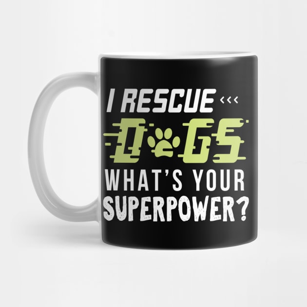 I rescue Dogs Whats Your Super Power - Gift Funny Vet by giftideas